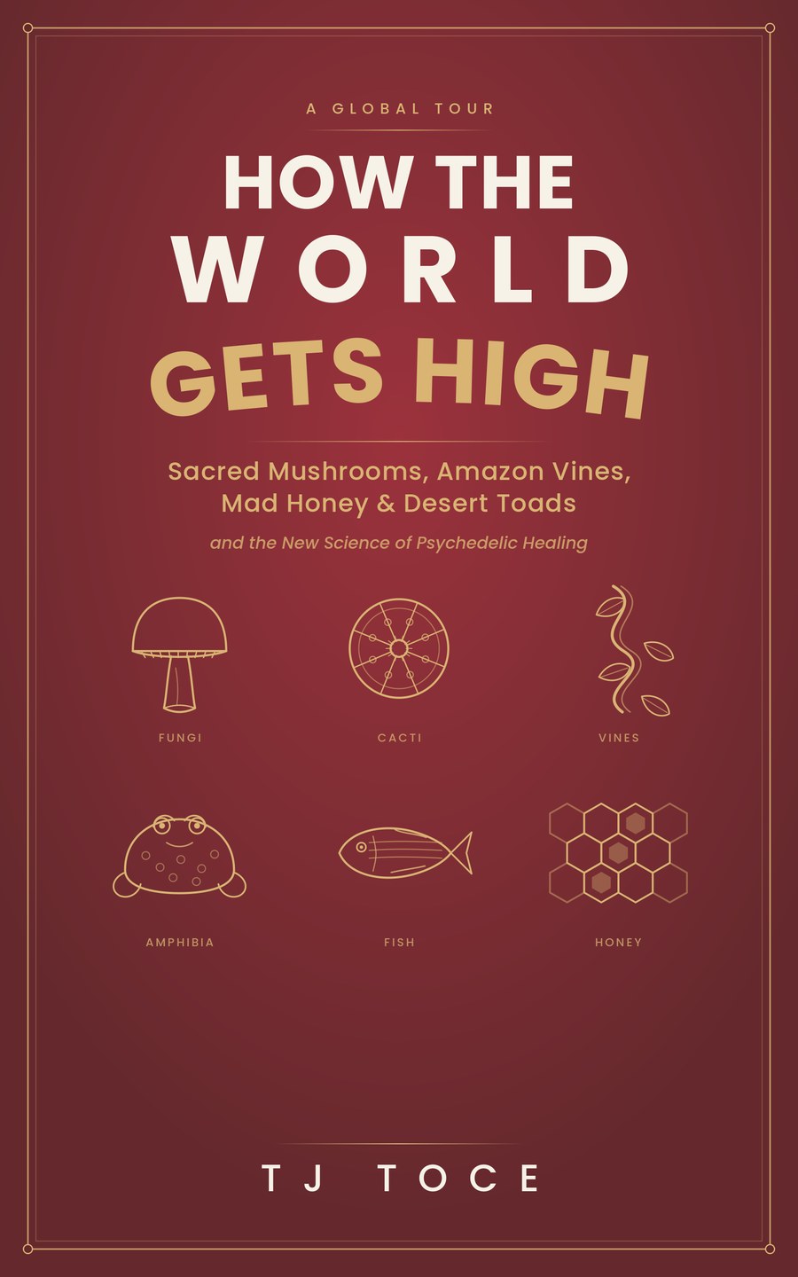 How the World Gets High, by TJ Toce